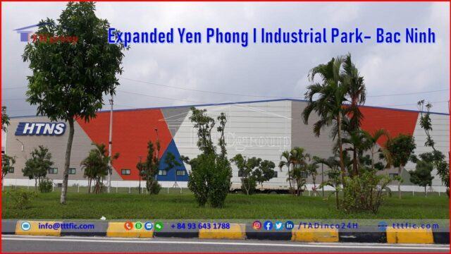Expanded Yen Phong I Industrial Park – Bac Ninh – TTTFIC Group