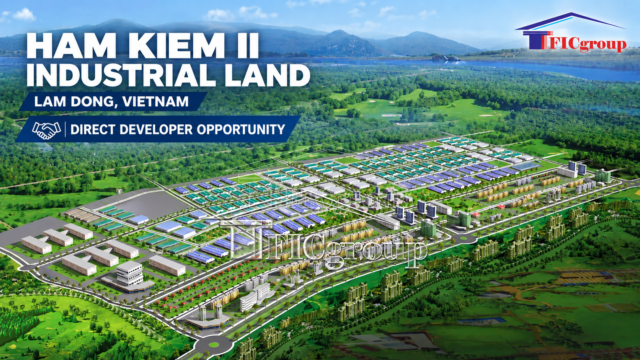 Ham Kiem II Industrial Land Lam Dong Vietnam | TTTFIC Group